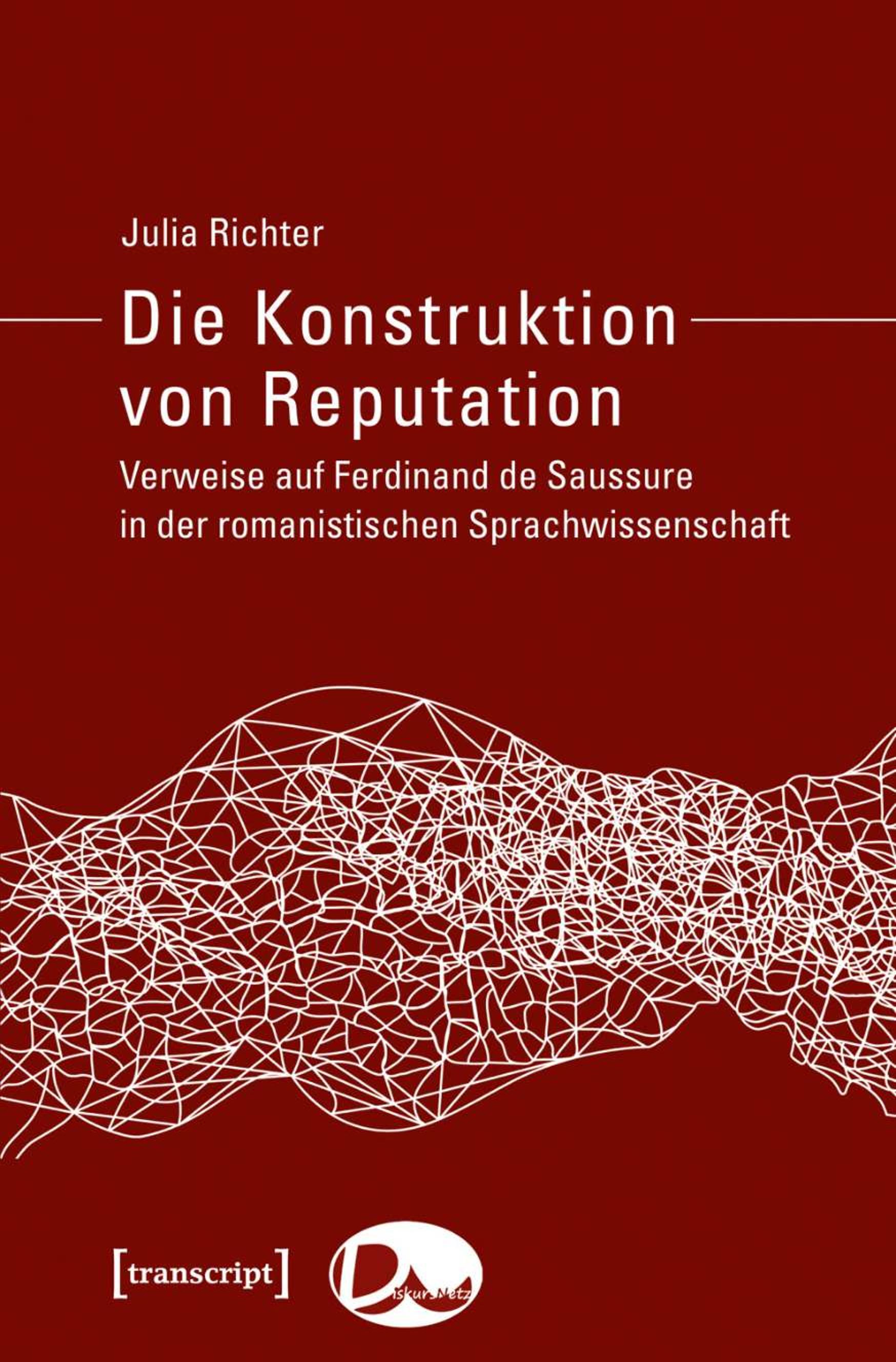 《Die Konstruktion von Reputation:Verweise auf Ferdinand de Saussure in der romanistischen Sprachwissenschaft》PDF Richter, Julia